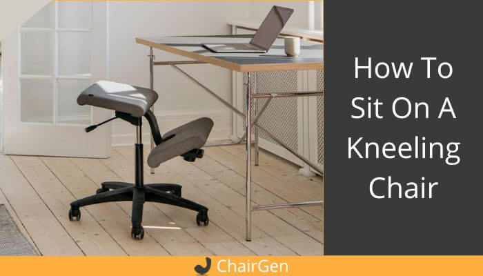 How To Sit On A Kneeling Chair